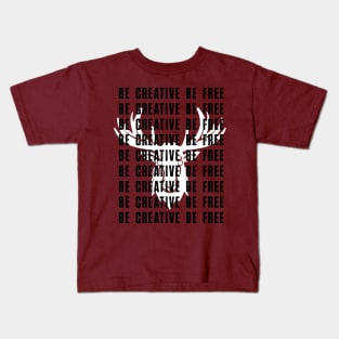 Be Creative Be Free Kids T-Shirt